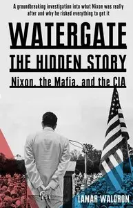 Watergate: The Hidden History: Nixon, the Mafia, and the CIA (repost)