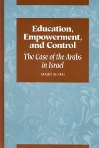 Education, Empowerment, and Control: The Case of the Arabs in Israel (Suny Series in Israeli Studies)