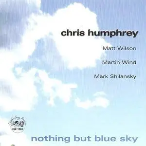 Chris Humphrey - Nothing But Blue Sky (2007) {Cadence Jazz}