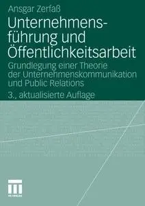 Unternehmensführung und Öffentlichkeitsarbeit: Grundlegung einer Theorie der Unternehmenskommunikation und Public Relations