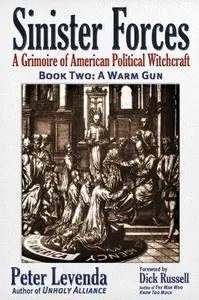 Sinister forces : a grimoire of American political witchcraft. Book 2, A warm gun (Repost)