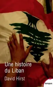 David Hirst, "Une histoire du Liban : 1860-2009"