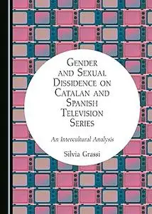 Gender and Sexual Dissidence on Catalan and Spanish Television Series