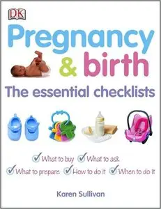 Pregnancy and Birth: The Essential Checklists