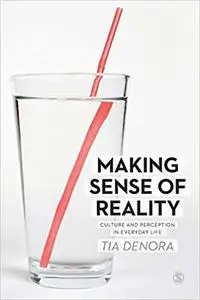 Making Sense of Reality: Culture and Perception in Everyday Life