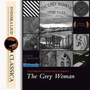 «The Grey Woman» by Elizabeth Gaskell