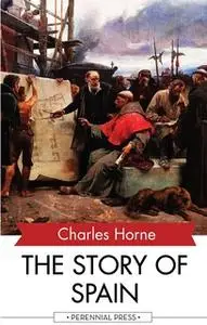 «The Story of Spain» by Charles Horne