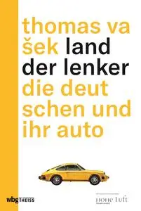 Land der Lenker: Die Deutschen und ihr Auto