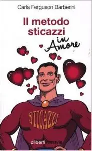 Il metodo sticazzi in amore di Carla Ferguson Barberini