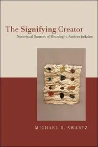 The Signifying Creator: Non-Textual Sources of Meaning in Ancient Judaism