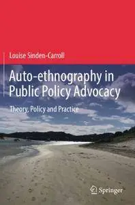 Auto-ethnography in Public Policy Advocacy: Theory, Policy and Practice