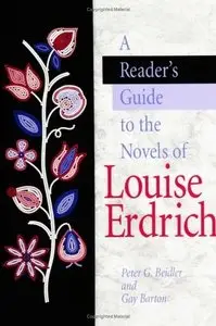 Peter G. Beidler, Gay Barton - A Reader's Guide to the Novels of Louise Erdrich