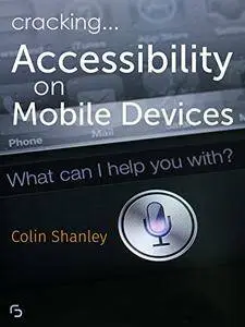 Cracking Accessibility on Mobile Devices