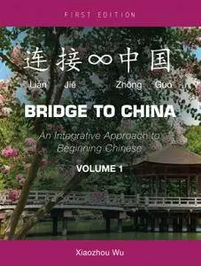 Bridge to China: An Integrative Approach to Beginning Chinese (Volume 1)