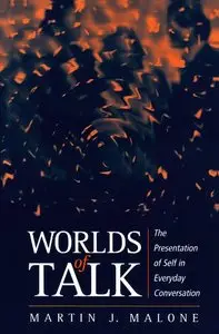 Worlds of Talk: Presentation of Self in Everyday Conversation by Martin Malone