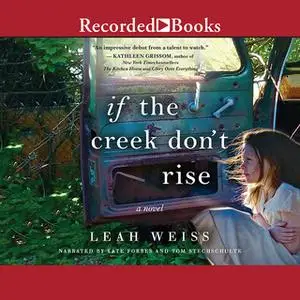 «If the Creek Don't Rise» by Leah Weiss