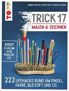 Trick 17 Malen & Zeichnen: 222 Lifehacks rund um Pinsel, Farbe, Bleistift und Co.