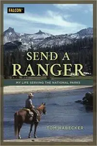 Send a Ranger: My Life Serving the National Parks