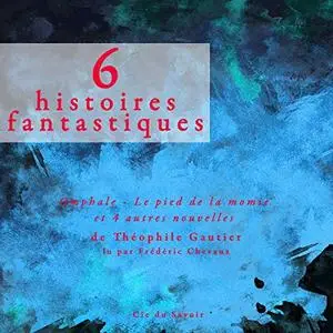 Théophile Gautier, "Six histoires fantastiques"