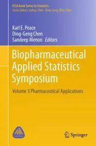 Biopharmaceutical Applied Statistics Symposium: Volume 3 Pharmaceutical Applications