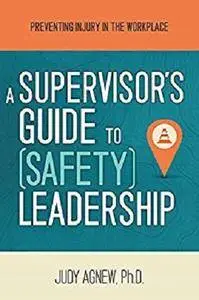 A Supervisor's Guide to (Safety) Leadership: Preventing Injury in the Workplace [Kindle Edition]