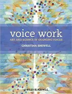 Voice Work: Art and Science in Changing Voices (Repost)