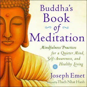 «Buddha's Book Meditation: Mindfulness Practices for a Quieter Mind, Self-Awareness, and Healthy Living» by Joseph Emet