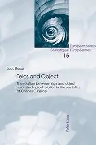 Telos and Object: The relation between sign and object as a teleological relation in the semiotics of Charles S. Peirce (Europe