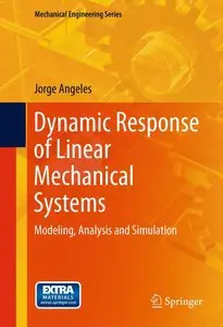 Dynamic Response of Linear Mechanical Systems: Modeling, Analysis and Simulation