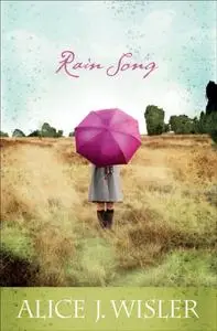 «Rain Song (Heart of Carolina Book #1)» by Alice J.Wisler