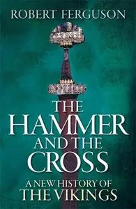 The Hammer and the Cross: A New History of the Vikings [Repost]
