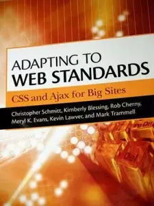 Adapting to Web Standards CSS and Ajax for Big Sites (repost)