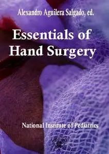 "Essentials of Hand Surgery" ed. by Alexandro Aguilera Salgado
