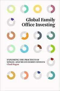 Global Family Office Investing: Exploring the Practices of Single- and Multi-Family Offices