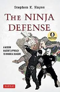 The Ninja Defense: A Modern Master's Approach to Universal Dangers (Downloadable Media Included)