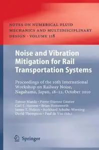 Noise and Vibration Mitigation for Rail Transportation Systems: Proceedings of the 10th International Workshop on RailwayNoise,