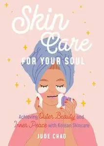 «Skincare for Your Soul» by Jude Chao