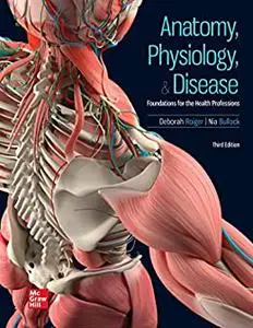 Anatomy, Physiology, & Disease: Foundations for the Health Professions, 3rd Edition