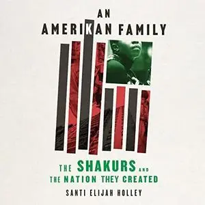 An Amerikan Family: The Shakurs and the Nation They Created [Audiobook]