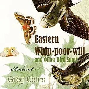 Eastern Whip-poor-will and Other Bird Songs: Nature Sounds for Trance and Meditation [Audiobook]