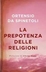 Ortensio da Spinetoli - La prepotenza delle religioni