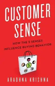 Customer Sense How the 5 Senses Influence Buying Behavior Customer Sense How the 5 Senses Influence Buying Behavior