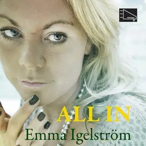 «All in: när livet är allt eller inget» by Emma Igelström
