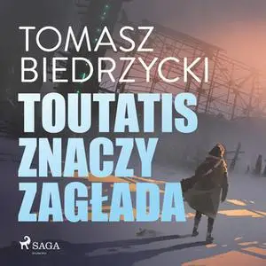 «Toutatis znaczy zagłada» by Tomasz Biedrzycki