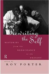 Rewriting the Self: Histories from the Middle Ages to the Present