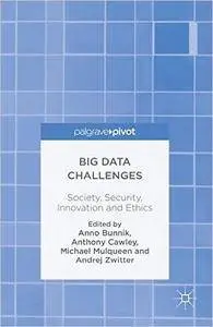 Big Data Challenges: Society, Security, Innovation and Ethics