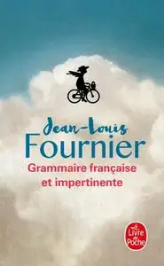 Jean-Louis Fournier, "Grammaire française et impertinente"