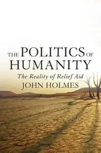 «The Politics Of Humanity» by John Holmes