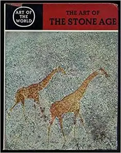 The Art of the Stone Age: Forty Thousand Years of Rock Art