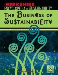 Berkshire Encyclopedia of Sustainability: Vol. 2 The Business of Sustainability